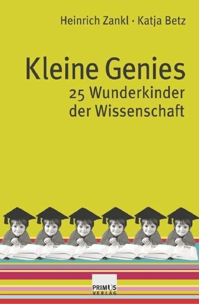 Kleine Genies: 25 Wunderkinder der Wissenschaft