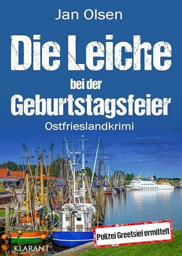 Die Leiche bei der Geburtstagsfeier. Ostfrieslandkrimi (Polizei Greetsiel ermittelt, Band 11)