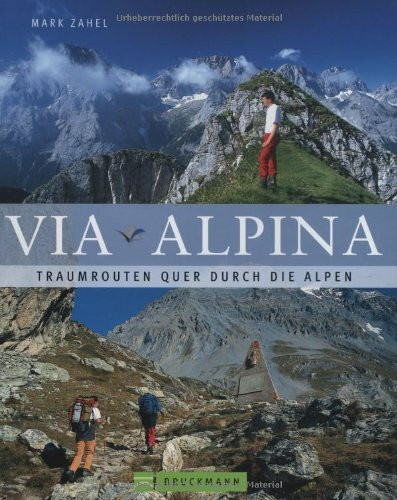 Traumroute Via Alpina: Quer durch die Alpen: Traumrouten quer durch die Alpen