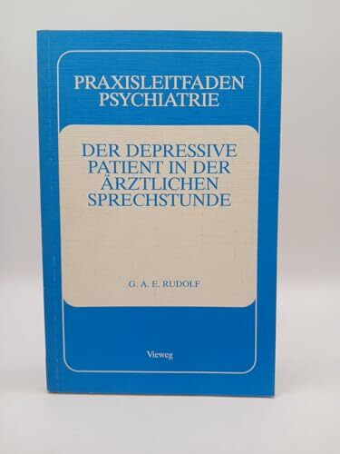 Praxisleitfaden Psychiatrie. Der depressive Patient in der ärztlichen Sprechstunde