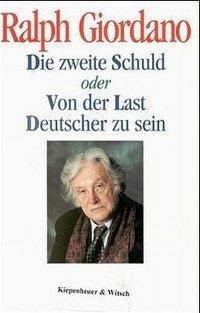 Die zweite Schuld oder Von der Last Deutscher zu sein