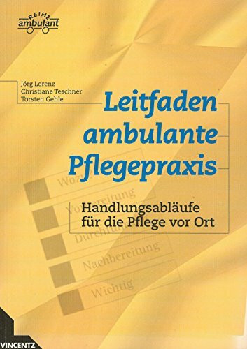 Leitfaden ambulante Pflegepraxis: Handlungsabläufe für die Pflege vor Ort (Reihe ambulant)