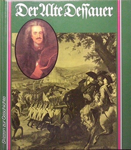 Der Alte Dessauer. Fürst Leopold I. von Anhalt-Dessau