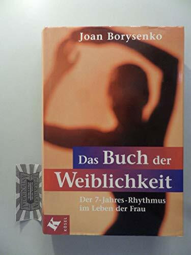 Das Buch der Weiblichkeit. Der 7-Jahres-Rhythmus im Leben der Frau