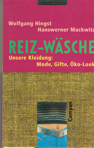 Reiz-Wäsche: Unsere Kleidung: Mode, Gifte, Öko-Look