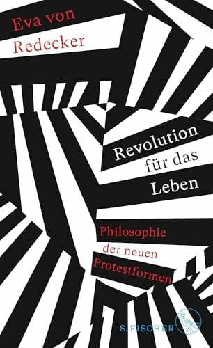 Revolution für das Leben: Philosophie der neuen Protestformen Revolution für das Leben: Philosophie der neuen Protestformen