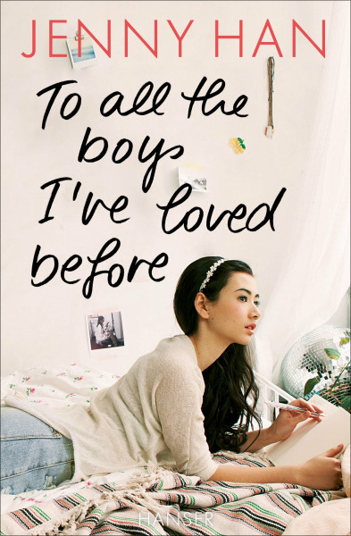 To all the boys I’ve loved before (Boys Trilogie, 1, Band 1)