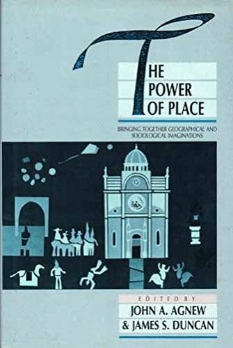 The Power of Place: Bringing Together Geographical and Sociological Imaginations The Power of Place: Bringing Together Geographical and Sociological Imaginations