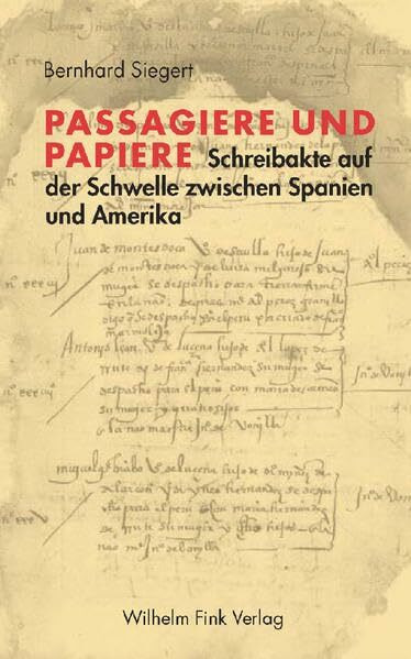 Passagiere und Papiere: Schreibakte auf der Schwelle zwischen Spanien und Amerika (1530-1600)