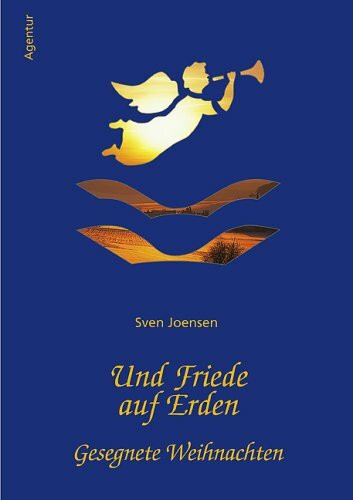 Und Friede auf Erden: Eine gesegnete Advents- und Weihnachtszeit