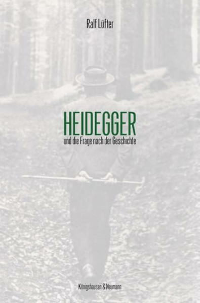 Heidegger und die Frage nach der Geschichte (Epistemata Philosophie)