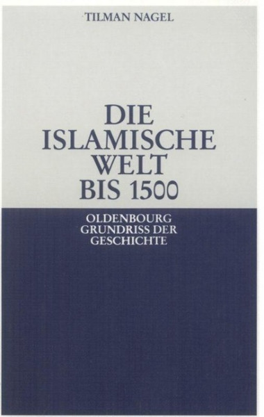 Die islamische Welt bis 1500