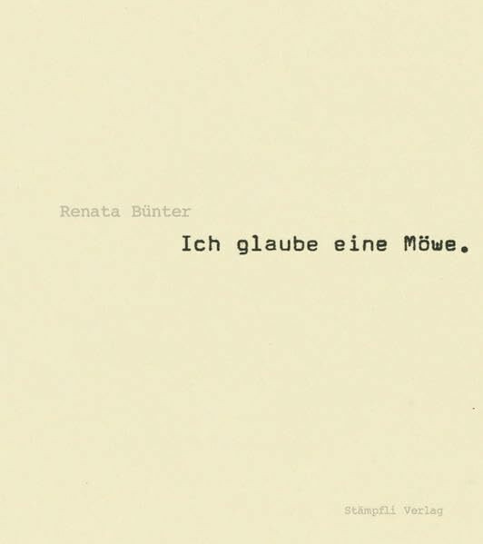 Renata Bünter - Ich glaube eine Möwe.