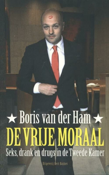 De vrije moraal: seks, drank en drugs in de Tweede Kamer