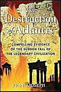 The Destruction of Atlantis: Compelling Evidence of the Sudden Fall of the First Great Civilisation