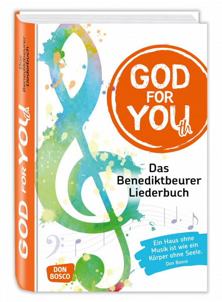 God for You(th): Das Benediktbeurer Liederbuch. 735 Neue Geistliche Lieder. Herausgeber: Deutsche Provinz der Salesianer Don Boscos