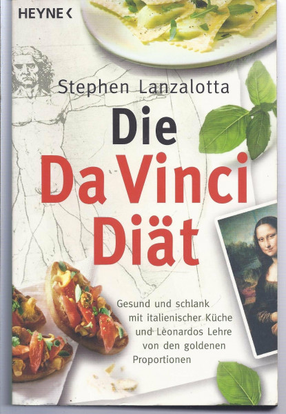Die Da Vinci Diät: Gesund und schlank mit italienischer Küche und Leonardos Lehre von den goldenen Proportionen