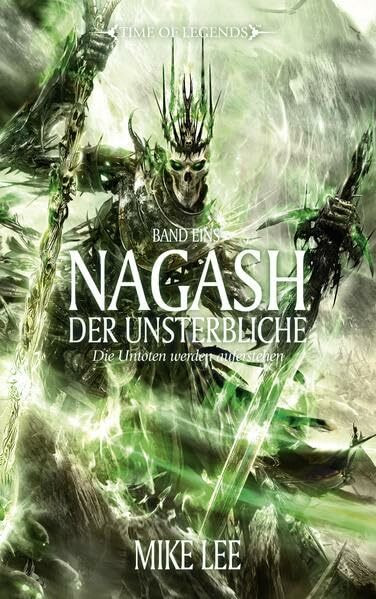 Time of Legends - Nagash der Unsterbliche 01: Die Untoten werden auferstehen