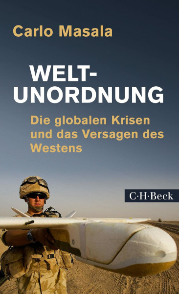 Weltunordnung: Die globalen Krisen und das Versagen des Westens (Beck Paperback)