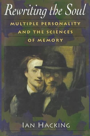 Rewriting the Soul: Multiple Personality and the Sciences of Memory