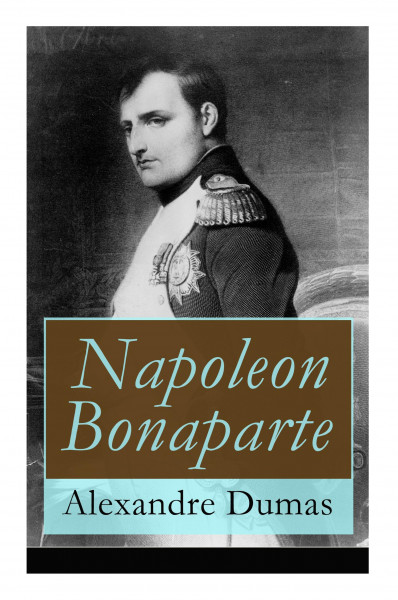 Napoleon Bonaparte: Biographie des französischen Kaisers