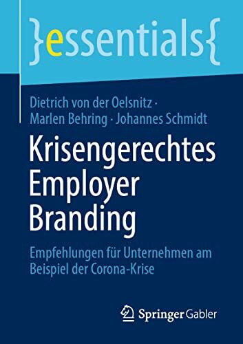 Krisengerechtes Employer Branding: Empfehlungen für Unternehmen am Beispiel der Corona-Krise (essentials)