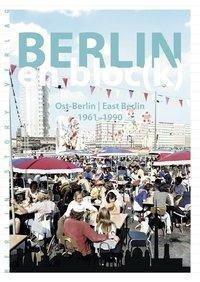 Berlin en bloc(k) - Ost-Berlin 1961-1990