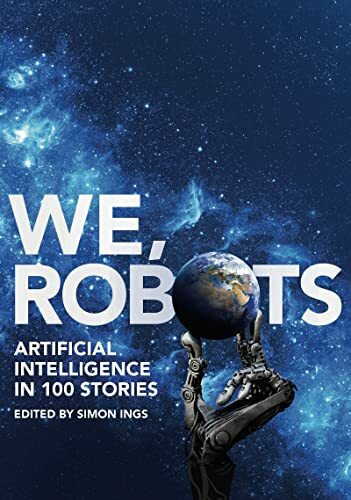 We, Robots: Artificial Intelligence in 100 Stories