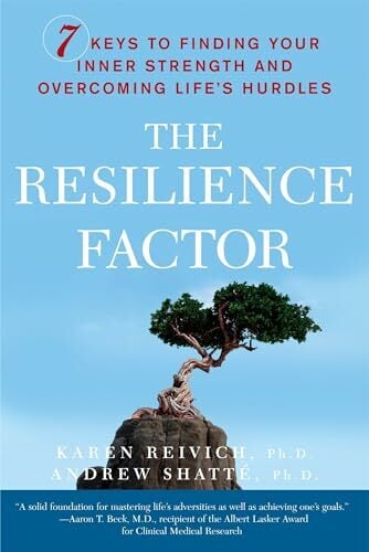 The Resilience Factor: 7 Keys to Finding Your Inner Strength and Overcoming Life's Hurdles The Resilience Factor: 7 Keys to Finding Your Inner Strength and Overcoming Life's Hurdles