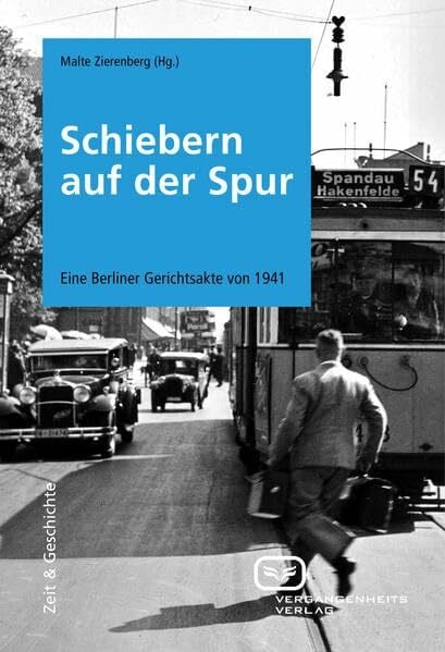 Schiebern auf der Spur. Eine Berliner Gerichtsakte von 1941