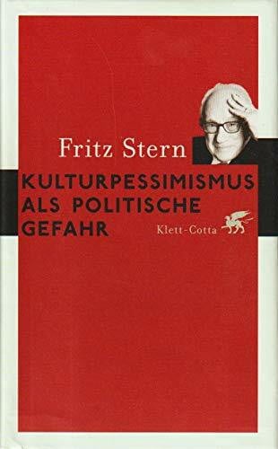 Kulturpessimismus als Politische Gefahr: Eine Analyse nationaler Ideologie in Deutschland: Eine Analyse nationaler Ideologie in Deutschland. Vorw. v. Norbert Frei