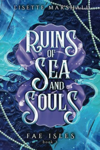 Ruins of Sea and Souls: A Steamy Fae Fantasy Romance (Fae Isles, Band 3)