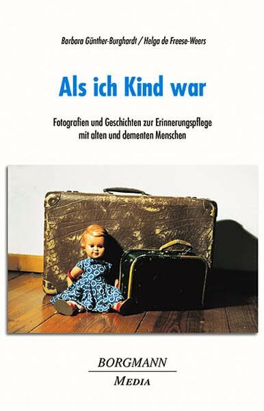 Als ich Kind war: Fotografien und Geschichten zur Erinnerungspflege mit alten und dementen Menschen