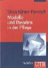 Modelle und Theorien in der Pflege: Eine Einführung (UTB M: Uni-Taschenbücher)