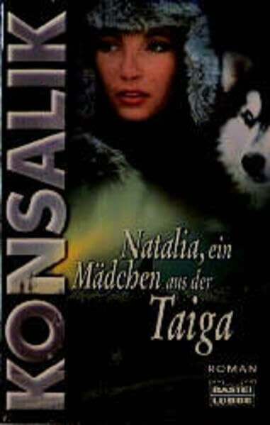 Natalia, ein Mädchen aus der Taiga (Allgemeine Reihe. Bastei Lübbe Taschenbücher)
