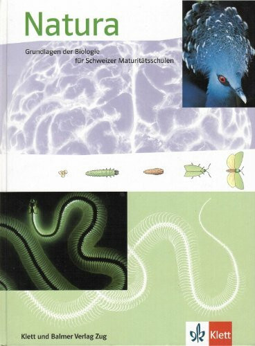 Natura - Ausgabe Schweiz: Grundlagen der Biologie für Schweizer Maturitätsschulen