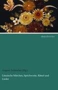 Litauische Märchen, Sprichworte, Rätsel und Lieder