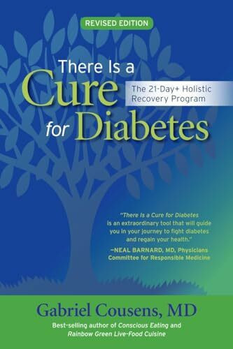 There Is a Cure for Diabetes, Revised Edition: The 21-Day+ Holistic Recovery Program