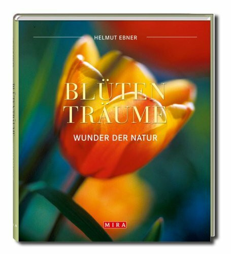 Blütenträume - Wunder der Natur