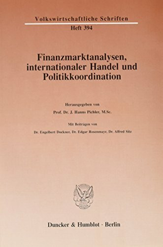 Finanzmarktanalysen, internationaler Handel und Politikkoordination. (Volkswirtschaftliche Schriften, Band 394)