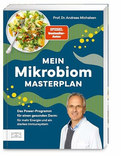 Mein Mikrobiom-Masterplan: Das Power-Programm für einen gesunden Darm: für mehr Energie und ein starkes Immunsystem. Mit zwei Wochenplänen und über 70 Rezepten