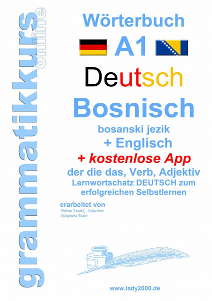 Wörterbuch Deutsch - Bosnisch - Englisch Niveau A1: Lernwortschatz A1 Sprachkurs Deutsch zum erfolgreichen Selbstlernen für TeilnehmerInnen aus ... Deutsch - Bosnisch - Englisch A1 A2 B1)