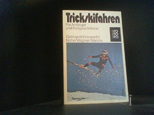 Trickskifahren für Anfänger und Fortgeschrittene (rororo sachbuch - sport)