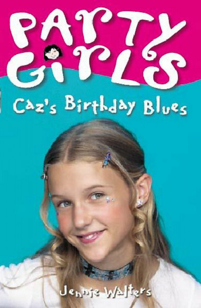 Caz's Birthday Blues (Party Girls, Book 1, Band 5)