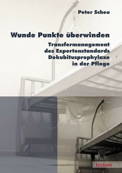 Wunde Punkte überwinden: Transfermanagement des Expertenstandards Dekubitusprophylaxe in der Pflege