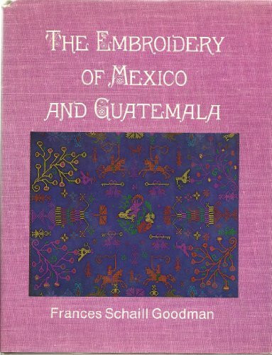 The Embroidery of Mexico and Guatemala