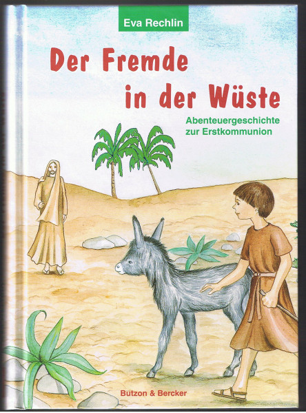 Der Fremde in der Wüste: Abenteuergeschichte zur Erstkommunion