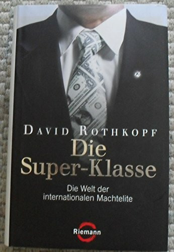 Die Super-Klasse: Die Welt der internationalen Machtelite (Riemann)
