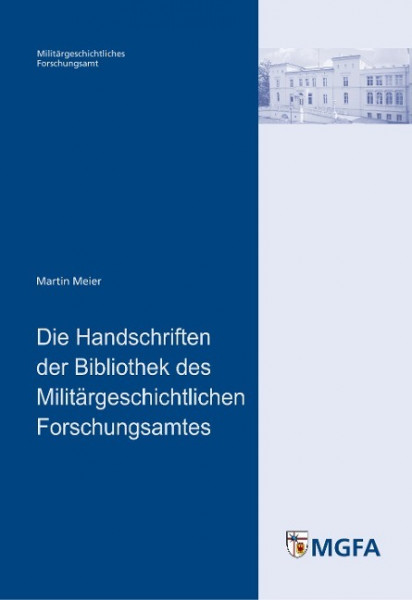 Die Handschriften der Bibliothek des Militärgeschichtlichen Forschungsamtes