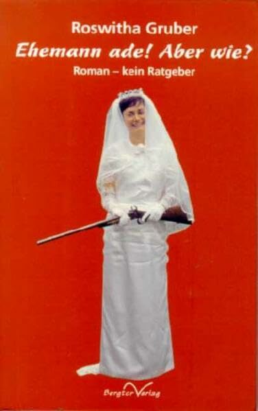 Ehemann ade! Aber wie? Roman - kein Ratgeber Ehemann ade! Aber wie? Roman - kein Ratgeber
